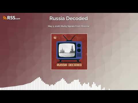 May 3, 2026: Murky Signals From Moscow