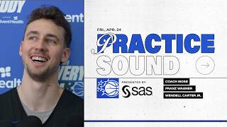 PRACTICE SOUND: COACH MOSE, FRANZ WAGNER & WENDELL CARTER JR. BY SAS