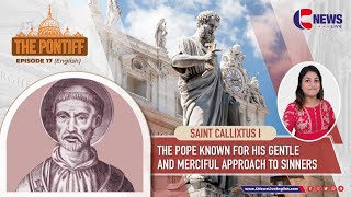 The Pontiff - Episode 17 English, Saint Callixtus I The Sixteenth Pope, Cnewslive