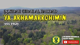 QOSIDAH YA ARHAMRROHIMIN (CINTAI HABIB ALI) VOC ENAY MAJELIS GUBAH AL HADDAD LIRYC VIDEO