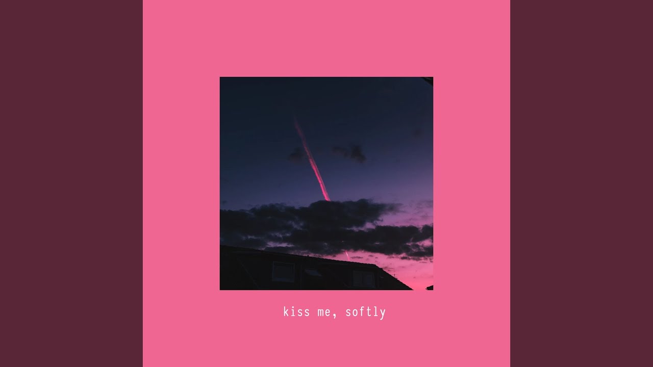 Watch kiss me, softly on YouTube