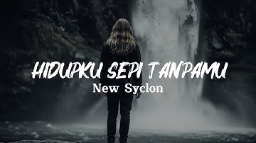 New Syclon – Hidupku Sepi Tanpamu | Slow Rock (Cover Lirik Video) by Sebatas Rasa