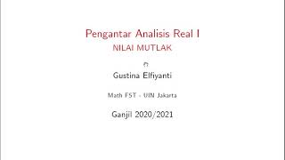 MAT3001 Pengantar Analisis Real I (Video 07. Nilai Mutlak)