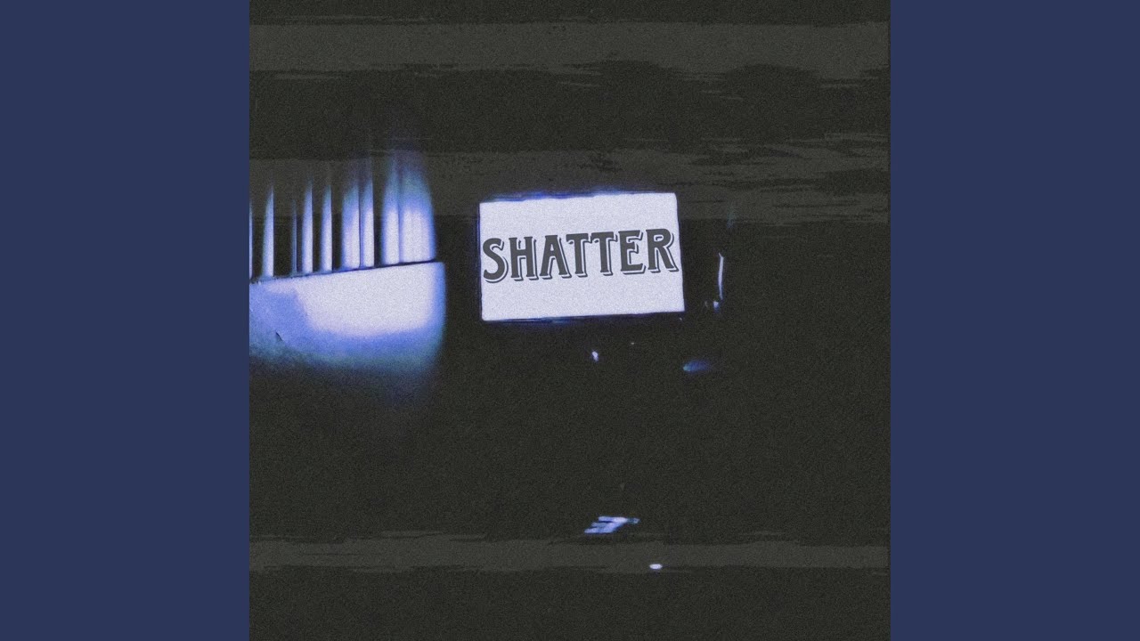 shatter