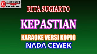 KEPASTIAN VERSI KOPLO - RITA SUGIARTO (COVER) KARAOKE DANGDUT