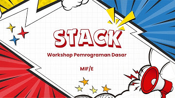 STACK || WORKSHOP PEMROGRAMAN DASAR