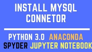 how to install MySQL connector in anaconda | cloud | python | spyder | Jupyter notebook