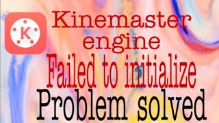Kinemaster engine failed to initialize solve,,