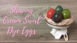 Dyed Easter Eggs - Shaving Cream Swirls