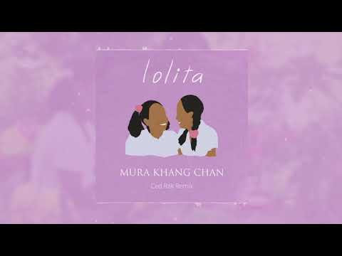 Mura Khang Chan - Lolita (Ced Rak Remix)