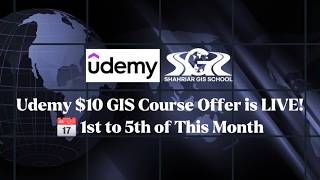 🎉 Udemy $10 GIS Course Offer is Back – 1st to 5th May Only! 🎉