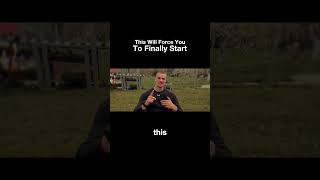 This Will Force You To Finally Start