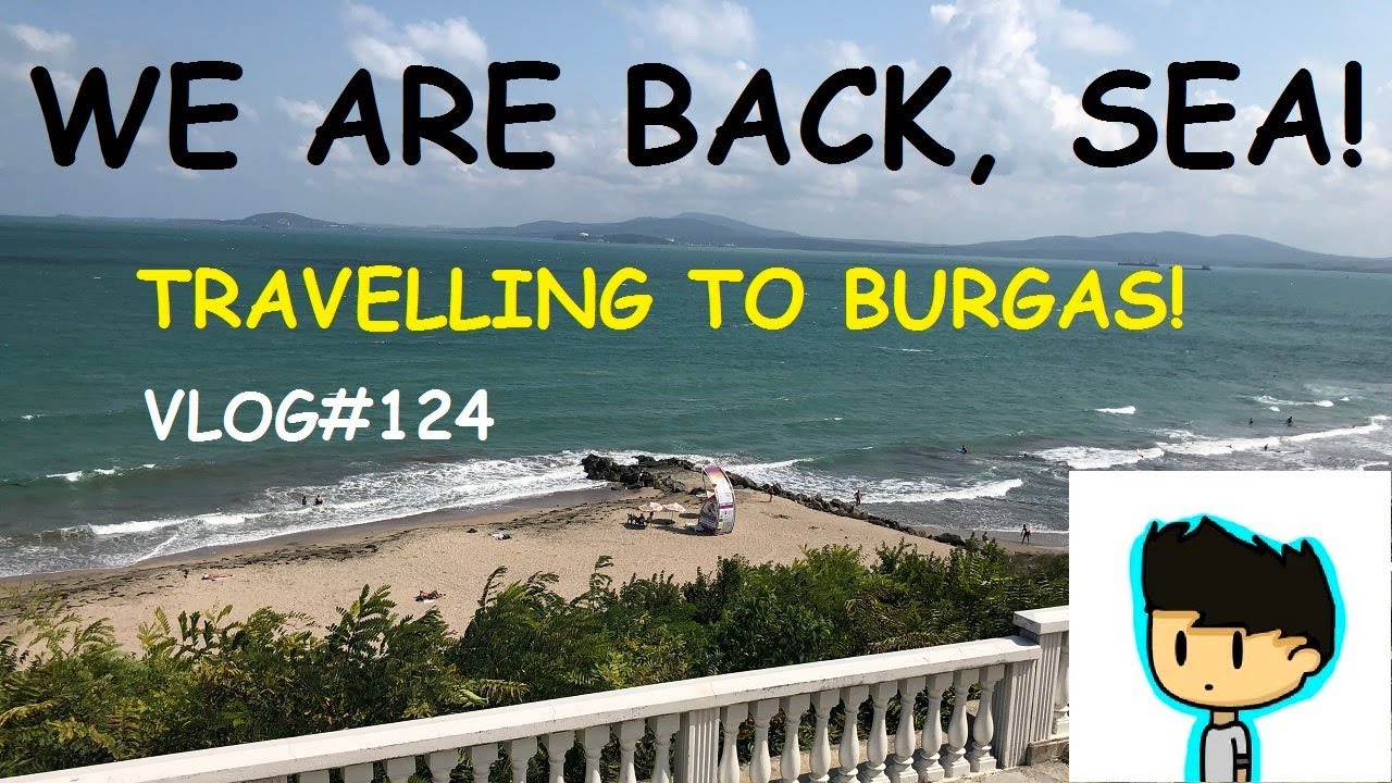We Are Back To The SEA! A Holiday In Burgas l Vlog
