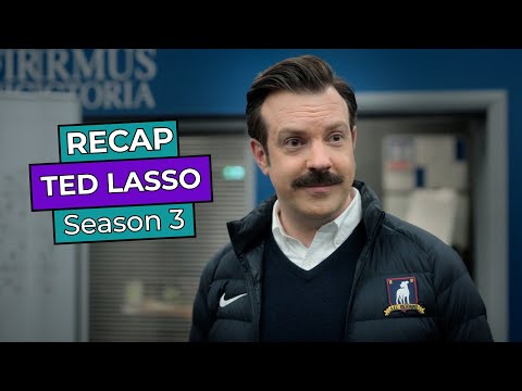 Ted Lasso: Season 3 Recap