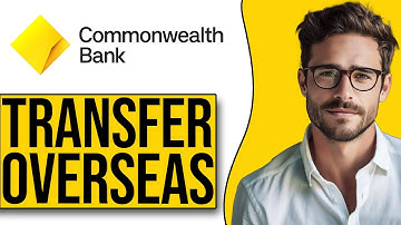 How To Transfer Money From Commonwealth Bank To Overseas (2025)