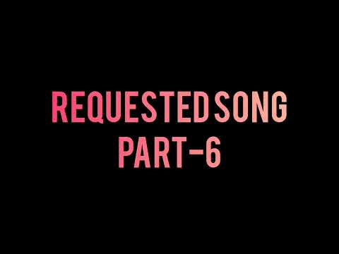 Requested Song Part-6