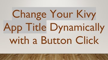Change Your Kivy App Title Dynamically with a Button Click