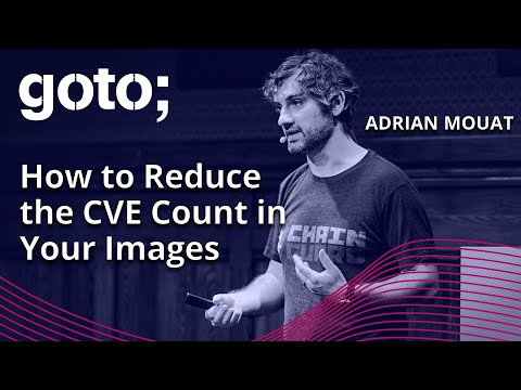 Building Images For The Secure Supply Chain • Adrian Mouat • GOTO 2023