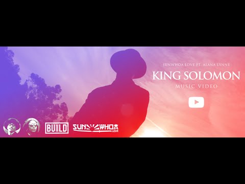 "King Solomon" - SuNWhoa Love feat. Alana Lynne