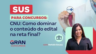 SUS para Concursos - CNU: Como dominar o conteúdo do edital na reta final? com Natale Souza