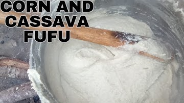 How To Make Corn And Cassava Fufu.| My Sister-in-law Made Corn And Cassava fufu. @tessyshotkitchen