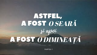 Astfel,  a fost o seara și apoi a fost o dimineața