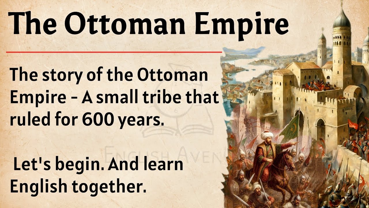 Outline Video The History of Ottoman Empire || Learn English Through Story Level 2 🔥 || English Listening Practice