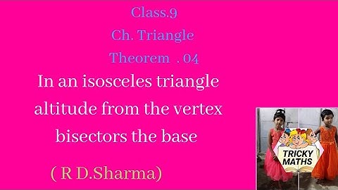 Prove an isosceles triangle altitude from the vertex bisects the base ||class 9 ||Th.4||Ch. TRIANGLE
