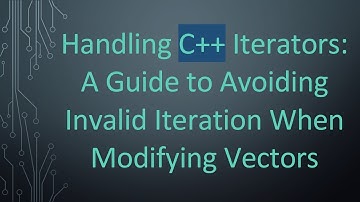 Handling C++ Iterators: A Guide to Avoiding Invalid Iteration When Modifying Vectors