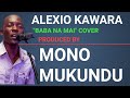 Alexio Kawara:Baba namai,written by Tobias Areketa,produced by Mono Mukundu