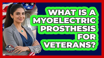 What Is A Myoelectric Prosthesis For Veterans? - Veteran Community Guide