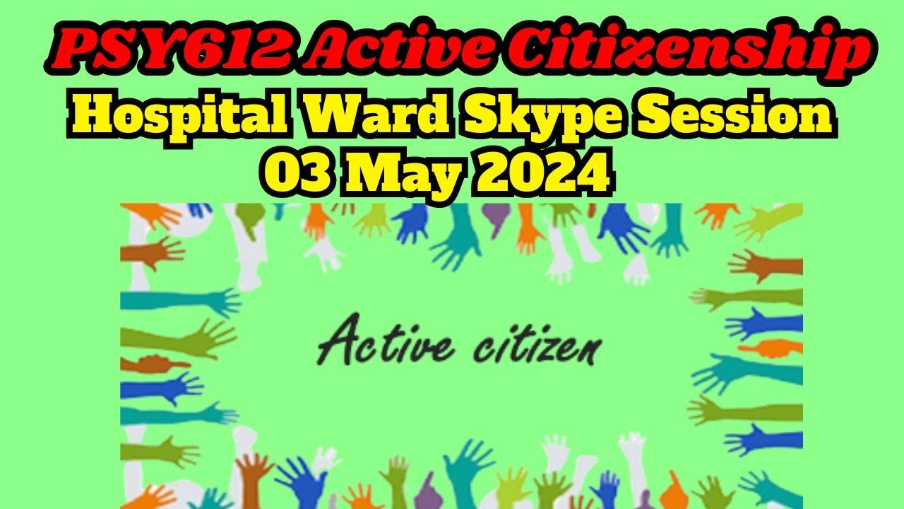 PSY612 Active Citizenship Project Hospital Ward Skype Session 03 May ...