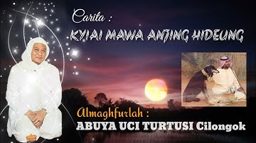 💖Abuya Uci Turtusi:KYIAI MAWA ANJING HIDEUNG