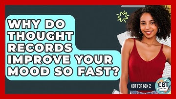 Why Do Thought Records Improve Your Mood So Fast? - CBT for Gen Z