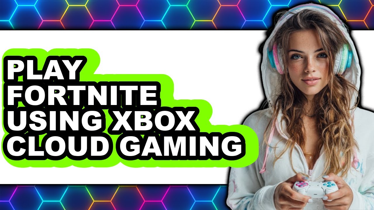 How To Play Fortnite Using Xbox Cloud Gaming 2025 Full Guide YouTube 