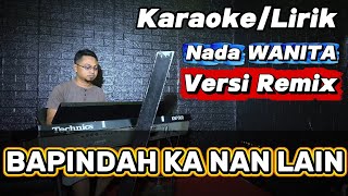 BAPINDAH KA NAN LAIN ( FAUZANA ) Versi Remix - Karaoke Nada WANITA