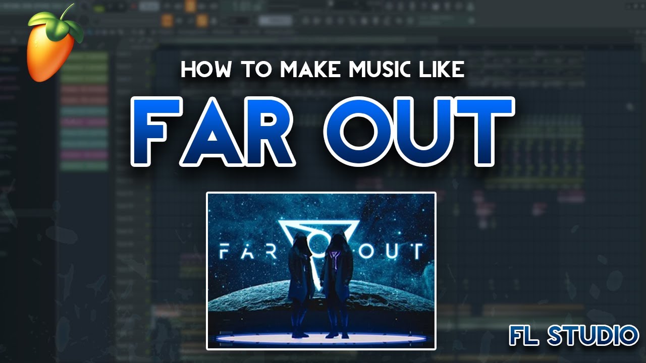 How to make music like Far Out - Fl studio