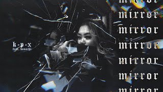 K-P-X - Mirror Feat. Douachi Visualizer