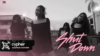 [KPOP IN PUBLIC] BLACKPINK - ‘Shut Down’ DANCE COVER by CYPHER from the PHILIPPINES