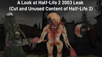 A Look at Half-Life 2 2003 Leak (Cut and Unused Content of Half-Life 2)