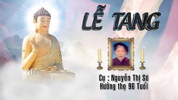 LỄ TANG CỤ NGUYỄN THỊ SÔ 96