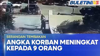 SERANGAN TEMBAKAN | Angka Korban Tragedi Meningkat Kepada 9 Orang