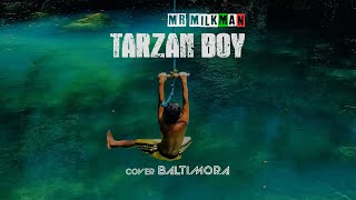 TARZAN BOY - MR MILKMAN (cover BALTIMORA)
