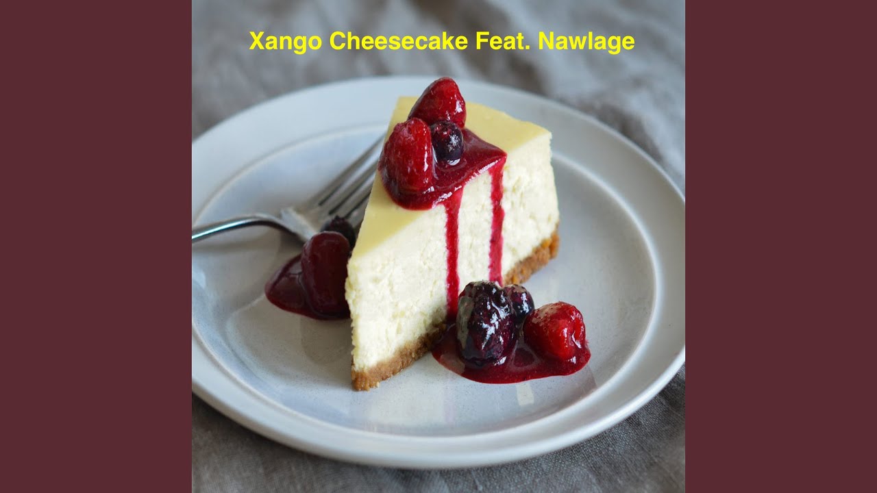 Xango Cheesecake YouTube
