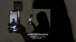 Under the influence - Chris Brown \&ft.Lost Girl (Remix tiktok)