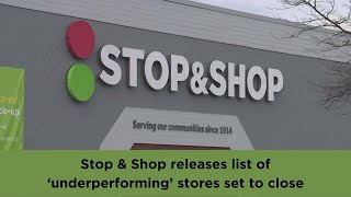 Stop & Shop releases list of ‘underperforming’ stores set to close