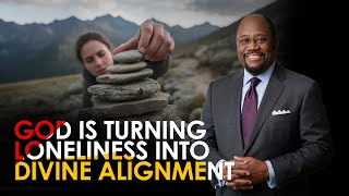 God Said I’m Turning Loneliness Into Divine Alignment — Dr. Myles Munroe