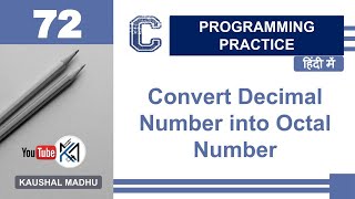 C Program to Convert Decimal Number into Octal Number in Hindi | Kaushal Madhu