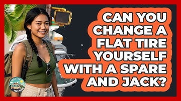 Can You Change A Flat Tire Yourself With A Spare And Jack? - Road Trip Tour Guide