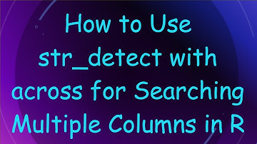 How to Use str_detect with across for Searching Multiple Columns in R